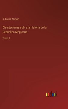 portada Disertaciones sobre la historia de la República Megicana: Tomo 2 (in Spanish)