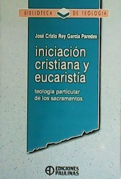 portada Iniciación Cristiana y Eucaristía. Teología Particular de los Sacramentos.