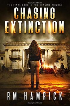 portada Chasing Extinction: Book Three of the Zombie Dystopian Series (The Chasing Series) (Volume 3) (en Inglés)