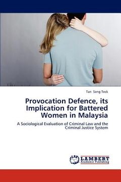 portada provocation defence, its implication for battered women in malaysia (en Inglés)