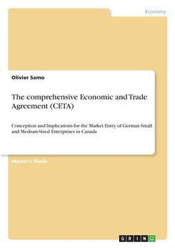 portada The comprehensive Economic and Trade Agreement (CETA): Conception and Implications for the Market Entry of German Small and Medium-Sized Enterprises i (en Inglés)