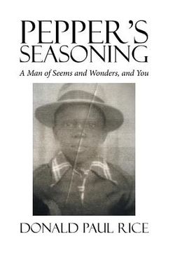 portada Pepper's Seasoning: A Man of Seems and Wonders, and You (in English)