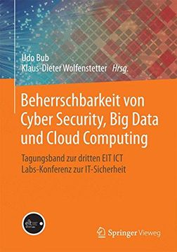 portada Beherrschbarkeit von Cyber Security, big Data und Cloud Computing: Tagungsband zur Dritten eit ict Labs-Konferenz zur It-Sicherheit (en Alemán)