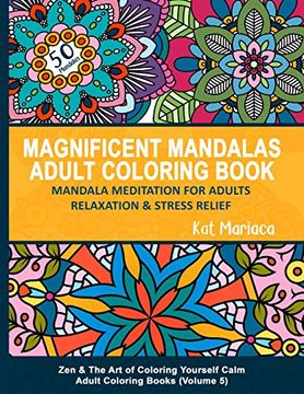 portada Magnificent Mandalas Adult Coloring Book - Mandala Meditation for Adults Relaxation and Stress Relief: Zen and the Art of Coloring Yourself Calm Adult (en Inglés)
