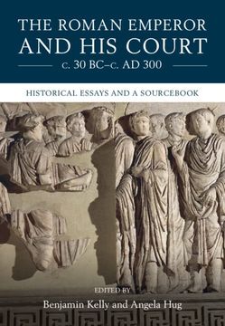 portada The Roman Emperor and His Court C. 30 Bc-C. Ad 300: Historical Essays and a Sourcebook (en Inglés)