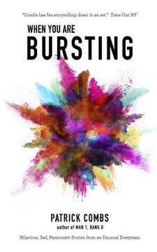 portada When You Are Bursting: Hilarious, Sad, Passionate Stories from an Unusual Everyman (en Inglés)