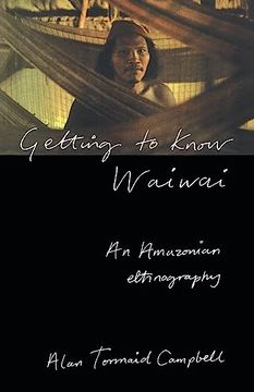 portada Getting to Know Waiwai: An Amazonian Ethnography (en Inglés)