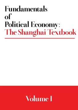 portada Fundamentals of Political Economy: The Shanghai Textbook - Volume 1
