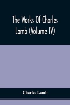 portada The Works Of Charles Lamb (Volume Iv) (en Inglés)