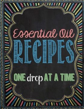 portada Essential Oil Recipes: One Drop At A Time (en Inglés)