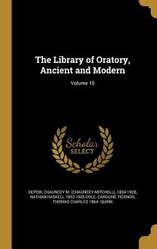 portada The Library of Oratory, Ancient and Modern; Volume 15 (in English)