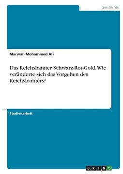 portada Das Reichsbanner Schwarz-Rot-Gold. Wie veränderte sich das Vorgehen des Reichsbanners? (en Alemán)