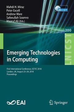 portada Emerging Technologies in Computing: First International Conference, Icetic 2018, London, Uk, August 23-24, 2018, Proceedings (en Inglés)