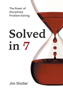 portada Solved in 7: The Power of Disciplined Problem-Solving (en Inglés)