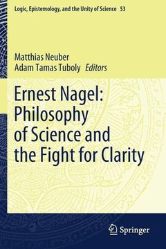 portada Ernest Nagel: Philosophy of Science and the Fight for Clarity (en Inglés)