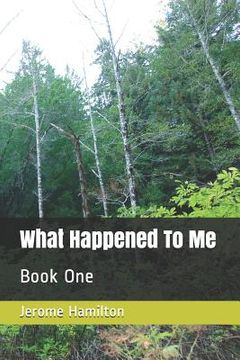 portada What Happened to Me: Book One (en Inglés)