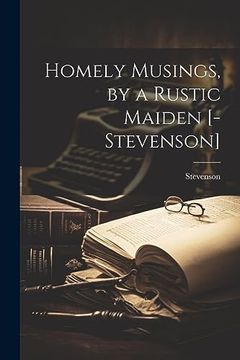 portada Homely Musings, by a Rustic Maiden [-Stevenson] (in English)