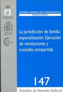 portada Jurisdiccion de Familia: Especializacion; Ejecucion de Resolucion es y Custodia Compartida. 147/2007 (in Spanish)