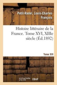 portada Histoire Littéraire de la France. Tome XVI, Xiiie Siècle