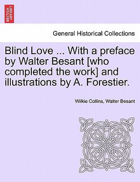 portada blind love ... with a preface by walter besant [who completed the work] and illustrations by a. forestier. (in English)