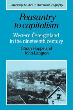 portada Peasantry to Capitalism: Western Ostergotland in the Nineteenth Century (Cambridge Studies in Historical Geography) (en Inglés)