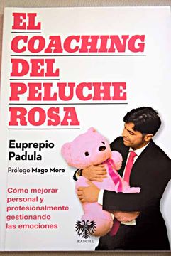 Libro El coaching del peluche rosa : cómo mejorar personal y