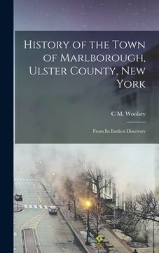 portada History of the Town of Marlborough, Ulster County, New York: From Its Earliest Discovery (en Inglés)