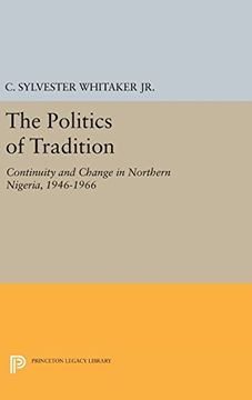 portada The Politics of Tradition: Continuity and Change in Northern Nigeria, 1946-1966 (Center for International Studies, Princeton University)