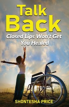 portada Talk Back: Closed lips Won't Get You Healed (en Inglés)