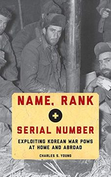 portada Name, Rank, and Serial Number: Exploiting Korean war Pows at Home and Abroad (en Inglés)