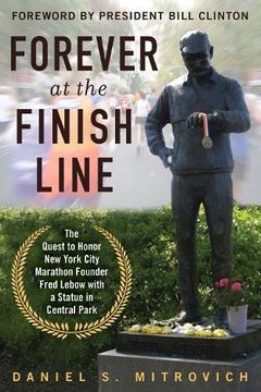 portada Forever at the Finish Line: The Quest to Honor New York City Marathon Founder Fred LeBow with a Statue in Central Park