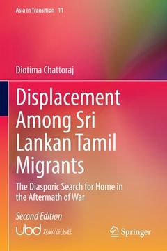 portada Displacement Among Sri Lankan Tamil Migrants: The Diasporic Search for Home in the Aftermath of War (in English)