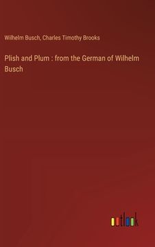 portada Plish and Plum: from the German of Wilhelm Busch (in English)