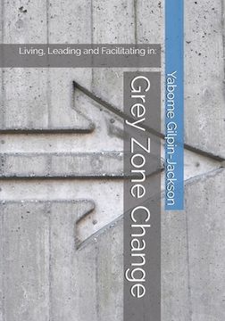 portada Grey Zone Change: Living, Leading and Facilitating in: (in English)