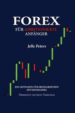 portada Forex für Ambitionierte Anfänger: Ein Leitfaden für Erfolgreichen Devisenhandel (in German)