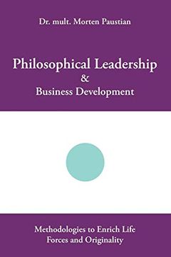 portada Philosophical Leadership & Business Development: Methodologies to Enrich Life Forces and Originality (en Inglés)