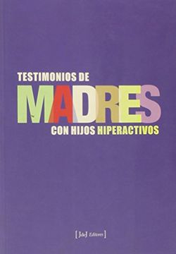 portada Madres: Testimonios de Madres con Hijos Hiperactivos
