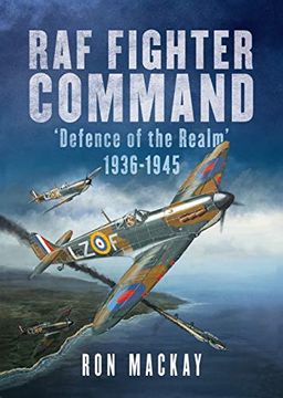 portada RAF Fighter Command: Defence of the Realm 1936-1945 (en Inglés)