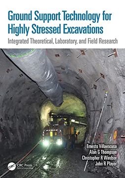 portada Ground Support Technology for Highly Stressed Excavations: Integrated Theoretical, Laboratory, and Field Research (en Inglés)