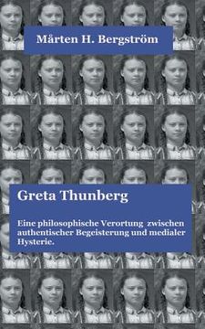 portada Greta Thunberg: Eine philosophische Verortung zwischen authentischer Begeisterung und medialer Hysterie. 
