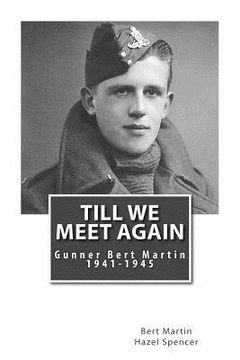 portada Till We Meet Again: Gunner Bert Martin 1941 to 1945 (en Inglés)