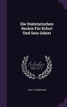 portada Die Statutarischen Rechte Für Erfurt Und Sein Gebiet (en Inglés)