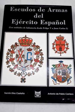 portada Escudos Armas del Ejercito Español Desde Felipe v a Juan Carlos i