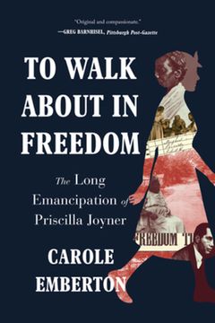 portada To Walk About in Freedom: The Long Emancipation of Priscilla Joyner (en Inglés)