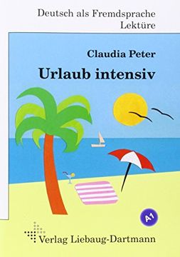 portada Urlaub intensiv: Roman mit Übungen - für Jugendliche und Erwachsene Deutsch lesen und lernen (in German)
