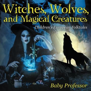 portada Witches, Wolves, and Magical Creatures | Children's European Folktales