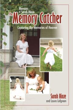portada Memoirs of Sarah Hinze The Memory Catcher: Capturing the Memories of Heaven (en Inglés)