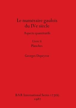 portada Le Numéraire Gaulois du ive Siècle, Livre ii (en Francés)