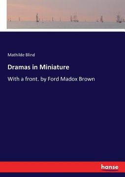 portada Dramas in Miniature: With a front. by Ford Madox Brown (in English)
