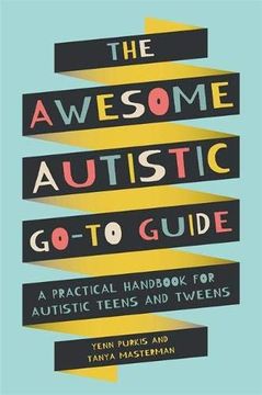 portada The Awesome Autistic Go-To Guide: A Practical Handbook for Autistic Teens and Tweens (en Inglés)
